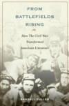 From Battlefields Rising: How The Civil War Transformed American Literature