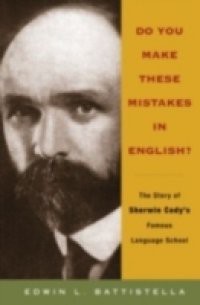 Do You Make These Mistakes in English?: The Story of Sherwin Codys Famous Language School