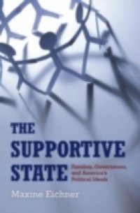 Supportive State: Families, Government, and America's Political Ideals
