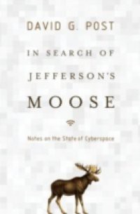 In Search of Jeffersons Moose: Notes on the State of Cyberspace
