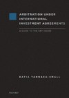 Arbitration Under International Investment Agreements: A Guide to the Key Issues