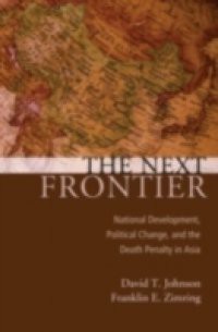 Next Frontier: National Development, Political Change, and the Death Penalty in Asia