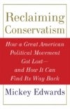 Reclaiming Conservatism: How a Great American Political Movement Got Lost–And How It Can Find Its Way Back