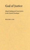 God of Justice: Ritual Healing and Social Justice in the Central Himalayas