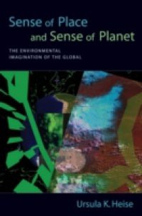 Sense of Place and Sense of Planet: The Environmental Imagination of the Global