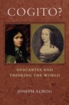 Cogito?: Descartes and Thinking the World