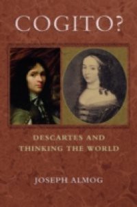 Cogito?: Descartes and Thinking the World