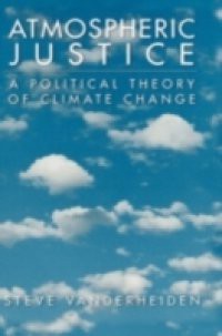 Atmospheric Justice: A Political Theory of Climate Change