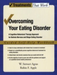 Overcoming Your Eating Disorder: A Cognitive-Behavioral Therapy Approach for Bulimia Nervosa and Binge-Eating Disorder, Guided Self Help Workbook