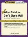 When Children Dont Sleep Well: Interventions for Pediatric Sleep Disorders Parent Workbook
