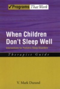 When Children Dont Sleep Well: Interventions for Pediatric Sleep Disorders Therapist Guide