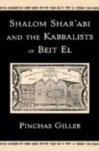 Shalom Sharabi and the Kabbalists of Beit El