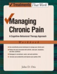 Managing Chronic Pain: A Cognitive-Behavioral Therapy Approach Workbook