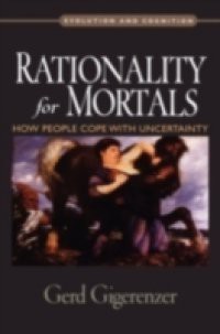 Rationality for Mortals: How People Cope with Uncertainty