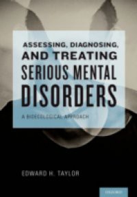 Assessing, Diagnosing, and Treating Serious Mental Disorders: A Bioecological Approach