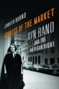 Goddess of the Market: Ayn Rand and the American Right