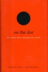 On the Dot: The Speck That Changed the World