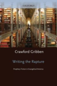 Writing the Rapture: Prophecy Fiction in Evangelical America