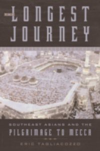 Longest Journey: Southeast Asians and the Pilgrimage to Mecca