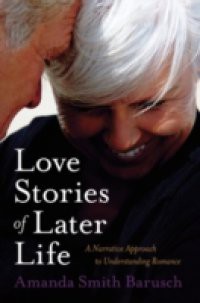 Love Stories of Later Life: A Narrative Approach to Understanding Romance
