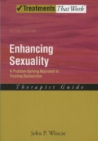 Enhancing Sexuality: A Problem-Solving Approach to Treating Dysfunction Therapist Guide Therapist Guide
