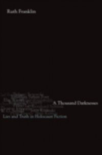 Thousand Darknesses: Lies and Truth in Holocaust Fiction