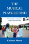 Musical Playground: Global Tradition and Change in Children's Songs and Games