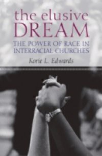 Elusive Dream: The Power of Race in Interracial Churches
