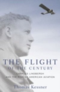 Flight of the Century: Charles Lindbergh and the Rise of American Aviation