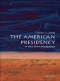 American Presidency: A Very Short Introduction