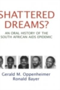 Shattered Dreams: An Oral History of the South African AIDS Epidemic