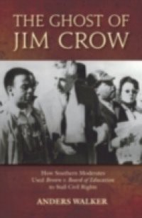 Ghost of Jim Crow: How Southern Moderates Used Brown v. Board of Education to Stall Civil Rights