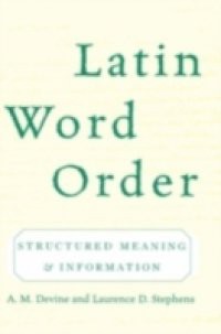 Latin Word Order: Structured Meaning and Information