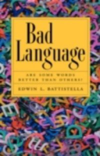 Bad Language: Are Some Words Better than Others?