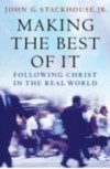 Making the Best of It: Following Christ in the Real World