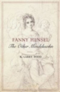 Fanny Hensel: The Other Mendelssohn