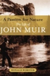 Passion for Nature: The Life of John Muir