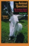 Animal Question Why Nonhuman Animals Deserve Human Rights