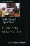 Faith- Based Diplomacy Trumping Realpolitik