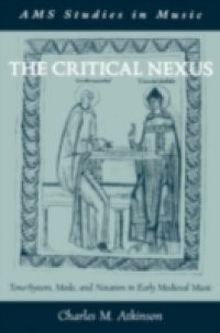 Critical Nexus: Tone-System, Mode, and Notation in Early Medieval Music