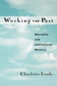 Working the Past: Narrative and Institutional Memory