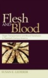 Flesh and Blood: Organ Transplantation and Blood Transfusion in 20th Century America
