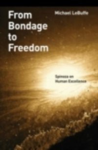 From Bondage to Freedom: Spinoza on Human Excellence