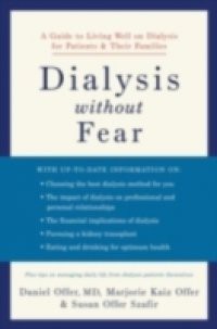 Dialysis without Fear: A Guide to Living Well on Dialysis for Patients and Their Families