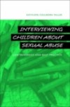 Interviewing Children about Sexual Abuse: Controversies and Best Practice