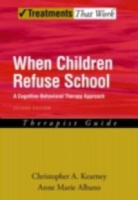 When Children Refuse School: A Cognitive-Behavioral Therapy Approach Parent Workbook