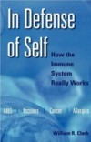 In Defense of Self: How the Immune System Really Works