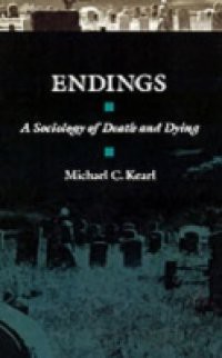 Endings: A Sociology of Death and Dying