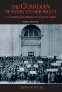 Guardian of Every Other Right: A Constitutional History of Property Rights
