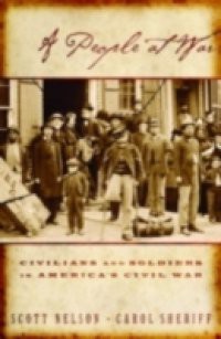 People at War: Civilians and Soldiers in Americas Civil War